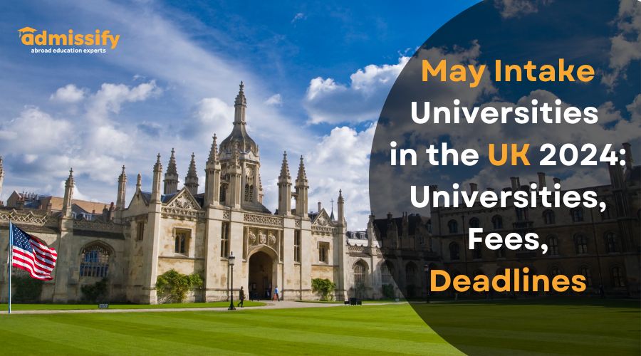 May Intake In UK 2024 Top Universities Fees Deadlines Admissify   May Intake Universities In The UK 2024 Universities Fees Deadlines 