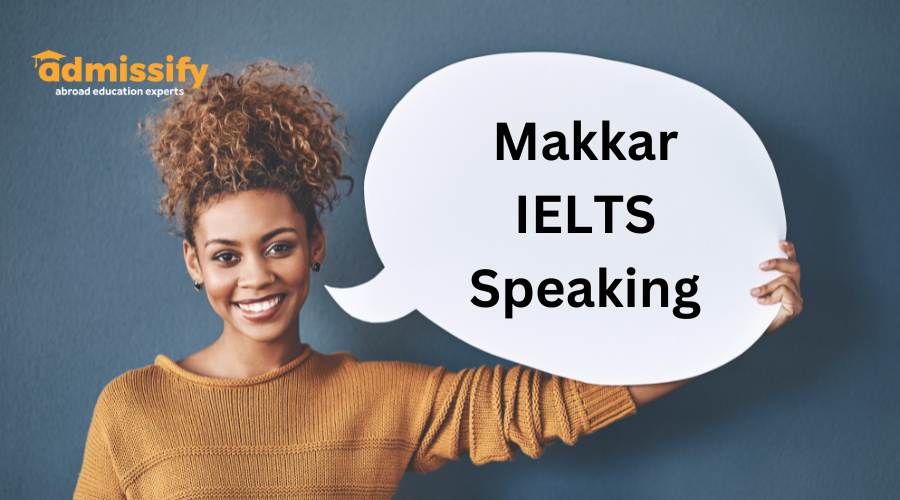 Makkar ielts speaking achieve a good ielts speaking score admissify